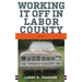 Working It Off in Labor County: Stories