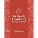 My Family Favorites Recipe Journal: A Blank Keepsake Journal