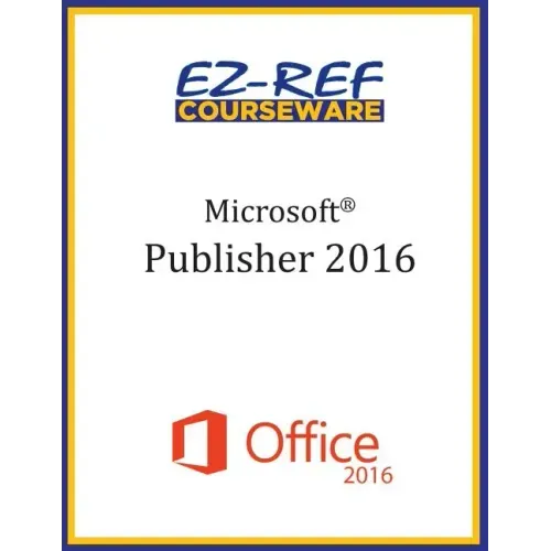 Microsoft Publisher 2016: Overview: Student Manual (Black & White)