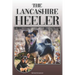 The Lancashire Heeler: A Complete and Comprehensive Owners Guide to: Buying, Owning, Health, Grooming, Training, Obedience, Understanding and