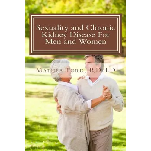 Sexuality and Chronic Kidney Disease For Men and Women: A Path To Better Understanding
