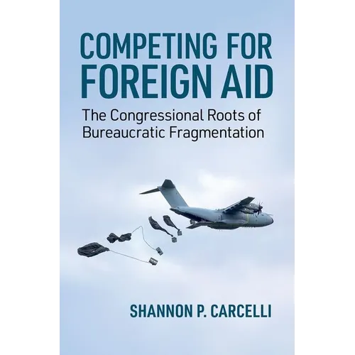 Competing for Foreign Aid: The Congressional Roots of Bureaucratic Fragmentation