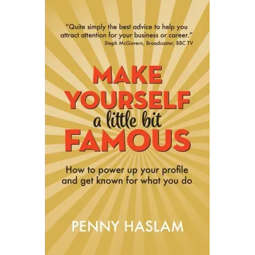 Make Yourself a Little Bit Famous: How to power up your profile and get known for what you do
