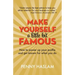 Make Yourself a Little Bit Famous: How to power up your profile and get known for what you do