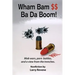 Wham Bam $$ Ba Da Boom!: Mob Wars, Porn Battles and a View from the Trenches.
