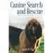 Canine Search and Rescue: Follow a Bloodhound's Training and Actual Case Work