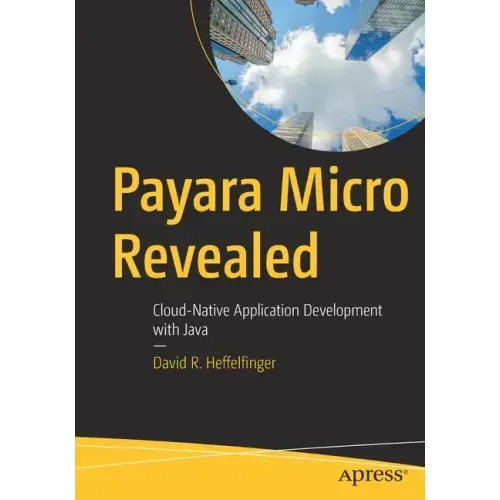 Payara Micro Revealed: Cloud-Native Application Development with Java