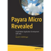 Payara Micro Revealed: Cloud-Native Application Development with Java