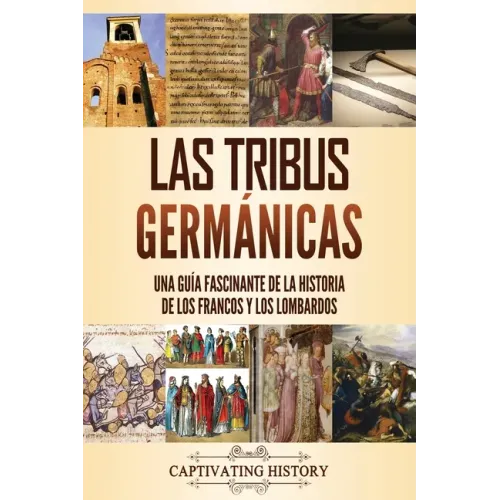 Las tribus germánicas: Una guía fascinante de la historia de los francos y los lombardos