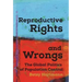 Reproductive Rights and Wrongs: The Global Politics of Population Control