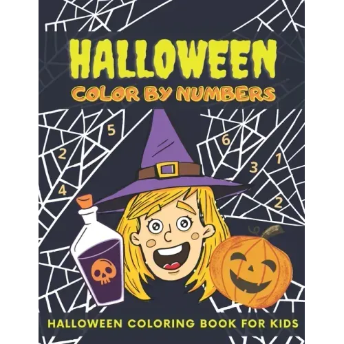 Halloween Color By Numbers: Halloween Coloring Book For Kids Ages 4-8, Colour By Number, Pumpkin, Witches, Ghosts, Bats And More