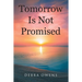 Tomorrow Is Not Promised