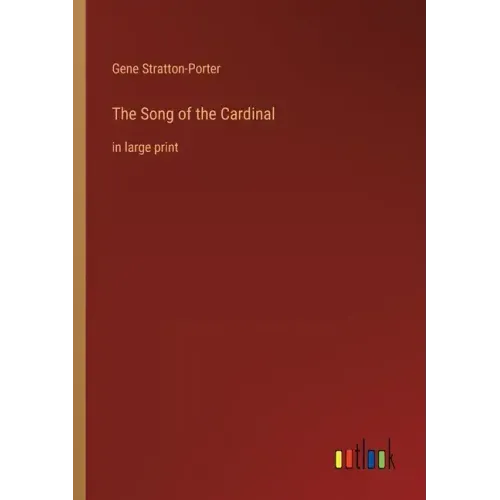 The Song of the Cardinal: in large print