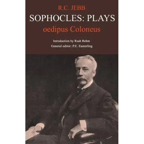 Sophocles: Plays: Oedipus Coloneus