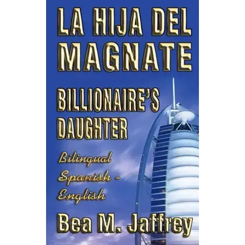 Billionaire's Daughter - La Hija del Magnate - "SIDE by SIDE" - Bilingual Edition - English / Spanish: Edición Bilingüe "Lado a Lado" Ingles / Español