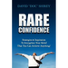 Rare Confidence: Strategies & Inspiration To Strengthen Your Belief That You Can Achieve Anything!