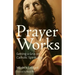 Prayer Works: Getting a Grip on Catholic Spirituality