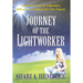 Journey of the Lightworker: A Magical Journey to Authenticity, Self-Love, and Finding Life's True Purpose