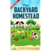 The Backyard Homestead 2022-2023: Step-By-Step Guide to Start Your Own Self Sufficient Mini Farm on Just a Quarter Acre With the Most Up-To-Date Infor