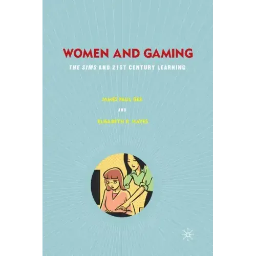 Women and Gaming: The Sims and 21st Century Learning