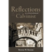 Reflections of a Disenchanted Calvinist: The Disquieting Realities of Calvinism
