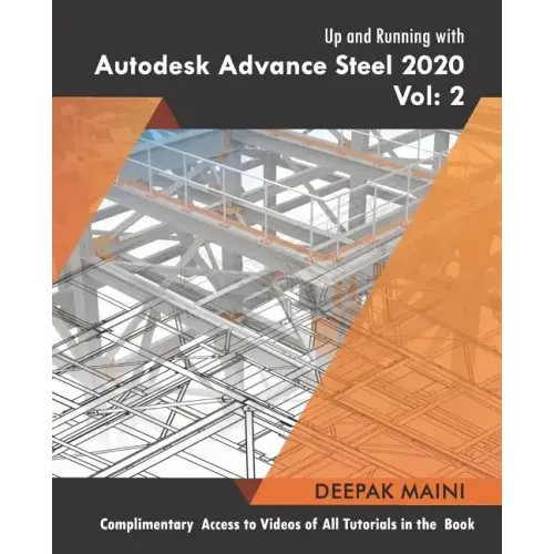 Up and Running with Autodesk Advance Steel 2020: Volume 2