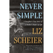 Never Simple: A Daughter's True Story of a Mother's Made-Up Life