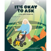 It's Okay to Ask: A Book about Disabilities