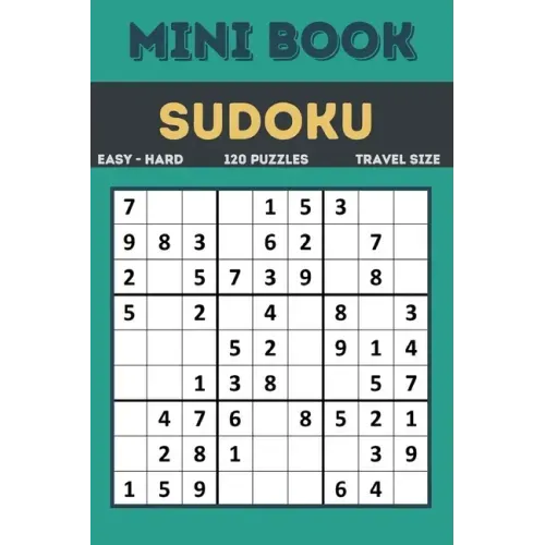Sudoku Mini Book: Easy to Hard Sudoku Puzzles Book Sized For Travel, 120 Puzzles ( All levels ) Grids With Answers At The Back