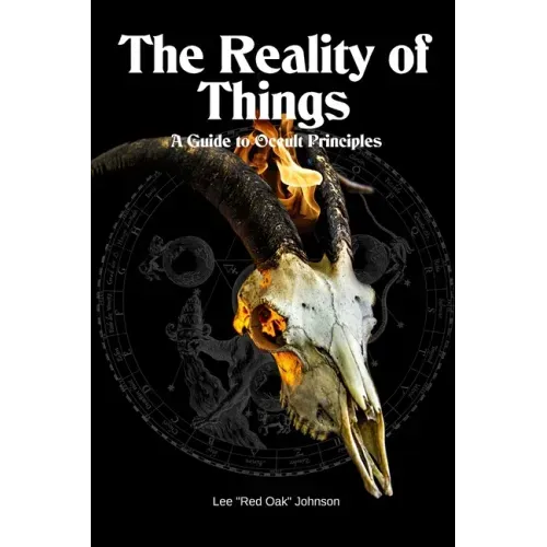 The Reality of Things: A Guide to Occult Principles