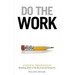 Do the Work: Overcome Resistance and Get Out of Your Own Way