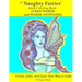The Naughty Fairies' Adult Coloring Book of Bad Words and Worse Attitudes