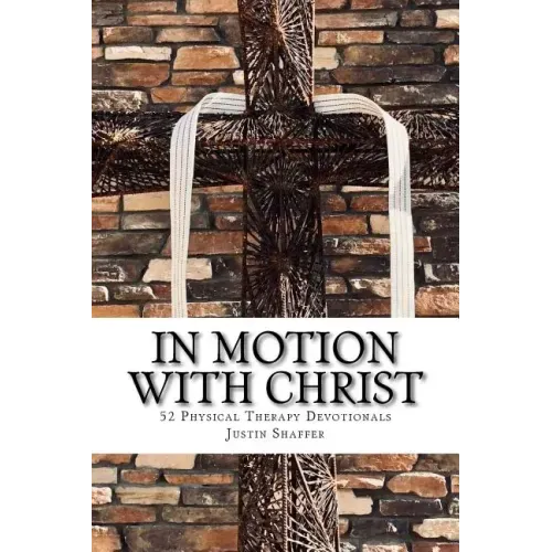 In Motion with Christ: 52 Physical Therapy Devotionals