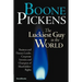Boone Pickens the Luckiest Guy in the World: Business and Finance Leader, Corporate Investor, and Champion of Shareholders' Rights