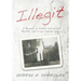 Illegit: A Memoir of Family Intrigue, Wealth, and Cruel Indifference