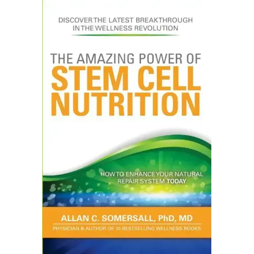 The Amazing Power of STEM CELL NUTRITION: How to Enhance Your Natural Repair System Today