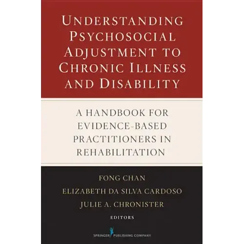 Understanding Psychosocial Adjustment to Chronic Illness and Disability: A Handbook for Evidence-Based Practitioners in Rehabilitation
