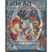 Latte Art Coloring Book for Coffee Lovers: An Original Latte Art Adult Coloring Book
