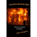 Salmon River Fire: 30 Years An Idaho Firefighter