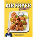 Air Fryer Express: 60 Delicious Recipes for Dinners, Snacks & School Lunches
