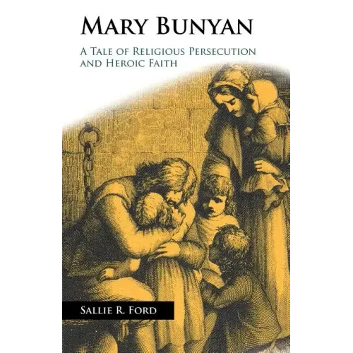 Mary Bunyan: A Tale of Religious Persecution and Heroic Faith