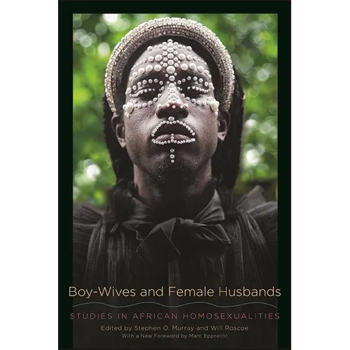 Boy-Wives and Female Husbands: Studies in African Homosexualities