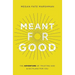 Meant for Good: The Adventure of Trusting God and His Plans for You