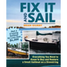 Fix It and Sail: Everything You Need to Know to Buy and Retore a Small Sailboat on a Shoestring