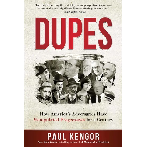 Dupes: How America's Adversaries Have Manipulated Progressives for a Century