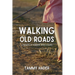 Walking Old Roads: A Memoir of Kindness Rediscovered
