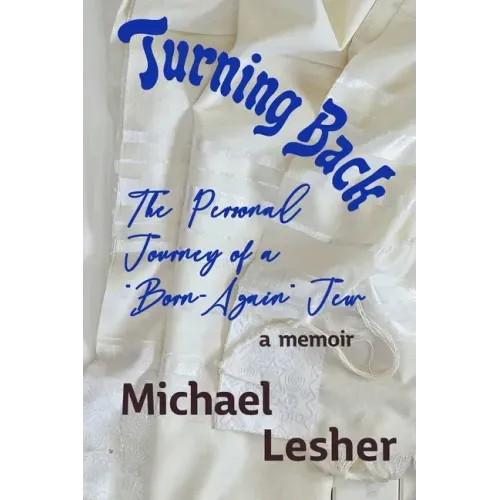 Turning Back: The Personal Journey of a "Born-Again" Jew