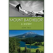Mount Bachelor: A History