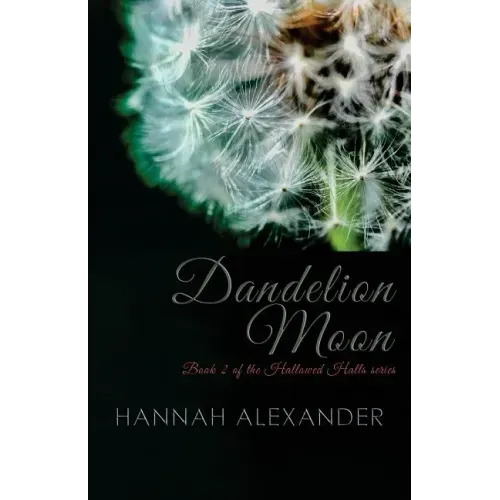Dandelion Moon: Book 2 of the Hallowed Halls series