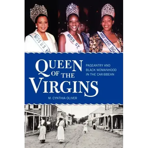 Queen of the Virgins: Pageantry and Black Womanhood in the Caribbean